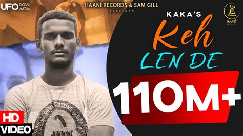 Keh Len De (Official Video) Kaka | Kaka New Song | Latest Punjabi Songs ...