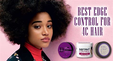 Top 6 Best Edge Control For 4C Hair You Should Choose