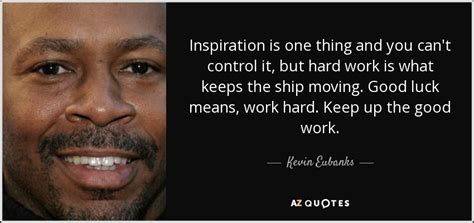 Kevin Eubanks quote: Inspiration is one thing and you can't control it ...