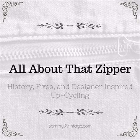 All About That Zipper: History, Fixes, and Designer Inspired Up-Cycling ...