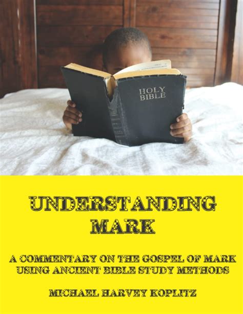 UNDERSTANDING MARK: A COMMENTARY ON THE GOSPEL OF MARK USING ANCIENT ...