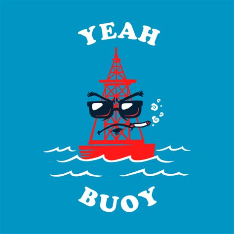 Yeah Buoy - Yeah Boi - T-Shirt | TeePublic