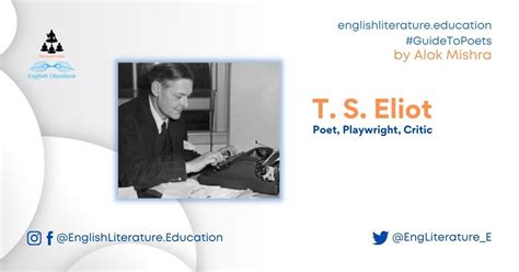 T. S. Eliot as a poet, critic & playwright, critical appreciation & more