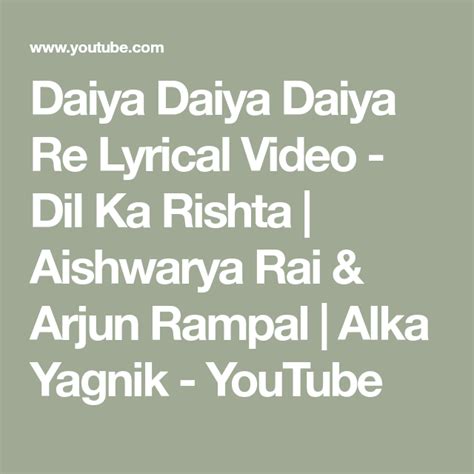 Daiya Daiya Daiya Re Lyrical Video - Dil Ka Rishta | Aishwarya Rai ...