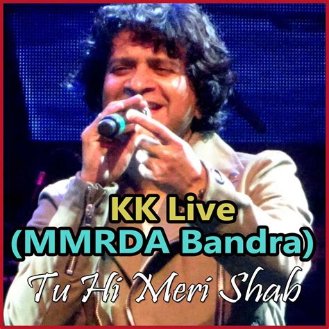 Tu Hi Meri Shab Hai Karaoke | Tu Hi Meri Shab - KK Live (MMRDA Bandra ...