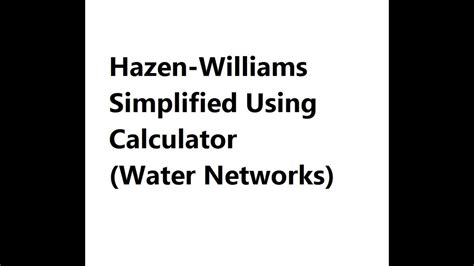 Hazen-Williams Simplified Using Calculator (Water Networks) - YouTube