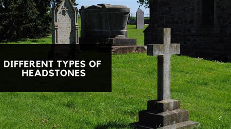 Types of Headstones & Selection Process for Finding The Right Headstone