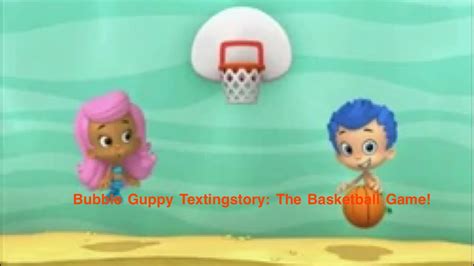 Bubble Guppy Textingstory: The Basketball Game! - YouTube