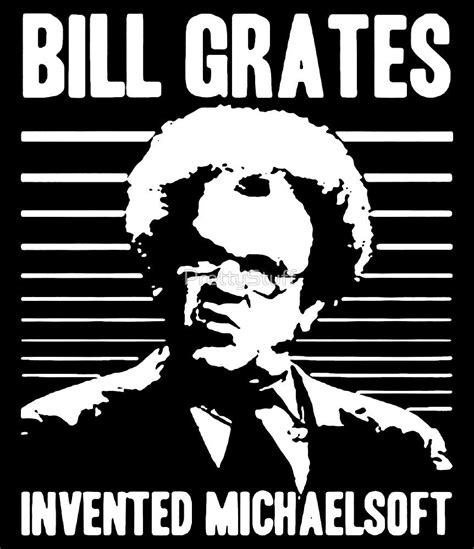 BILL GRATES INVENTED MICHAELSOFT Dr Steve Brule by PrettyStuff | Tim ...