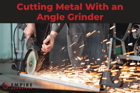 Cutting Metal With an Angle Grinder - Empire Abrasives