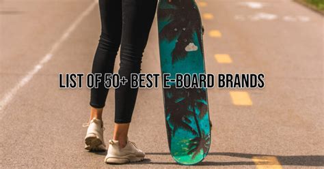 The Complete List of 65+ Best Electric Skateboard Brands