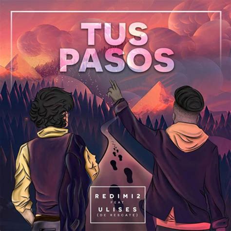 Album TUS PASOS (FEAT.ULISES DE RESCATE) (SINGLE) de REDIMI2 (2016 ...