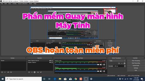 Phần mềm quay video màn hình máy tính PC, Laptop OBS tốt nhất hiện này ...