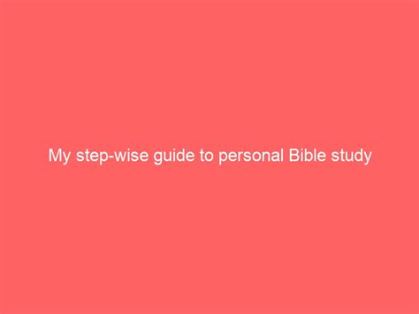 My step-wise guide to personal Bible study – EZIAHA