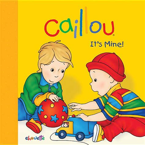 Caillou (Board Books): Caillou: It's Mine! (Board Book) - Walmart.com ...