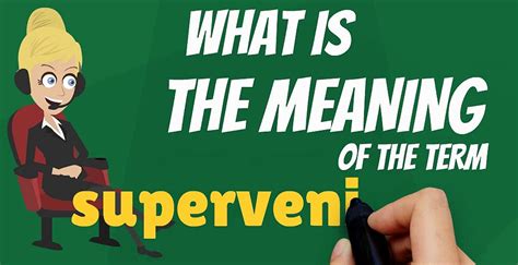 What is SUPERVENIENCE? What does SUPERVENIENCE mean? SUPERVENIENCE ...