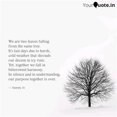 We are two leaves falling... | Quotes & Writings by Sammy Jo | YourQuote