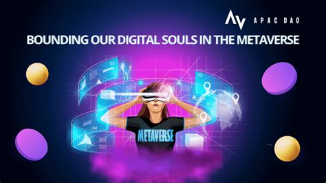 Bounding Our Digital Souls in the Metaverse - APAC DAO