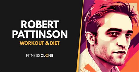 Robert Pattinson Workout Routine and Diet Plan