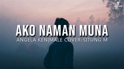 Ako Naman Muna Full Male Cover by Situng M - YouTube