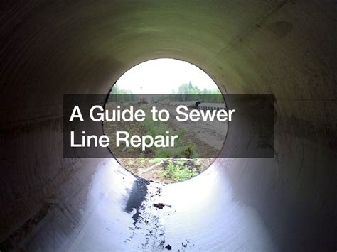 A Guide to Sewer Line Repair - Power On Texas