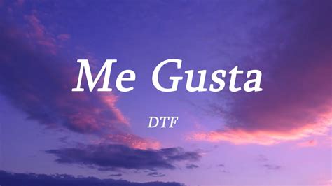 DTF - Me Gusta - Lyrics - YouTube