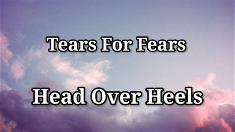 Tears For Fears - Head Over Heels. (Lyrics). - YouTube