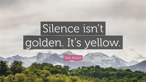 Zell Miller Quote: “Silence isn’t golden. It’s yellow.”