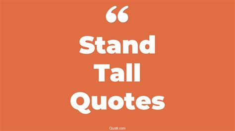 84+ Lavish Stand Tall Quotes That Will Unlock Your True Potential