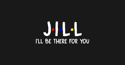 Jill I'll Be There For You | Jill FirstName | Jill Family Name | Jill ...