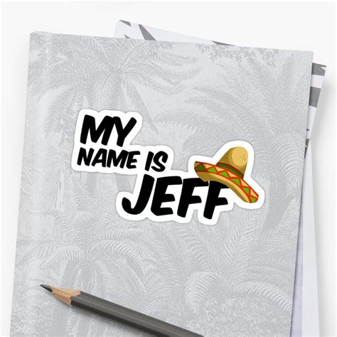 "My Name Is Jeff - 22 Jump Street Quote" Stickers by RAJEK | Redbubble