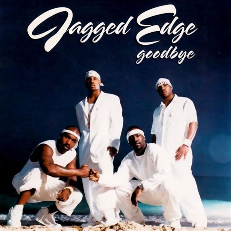 Jagged Edge - Goodbye - EP Lyrics and Tracklist | Genius