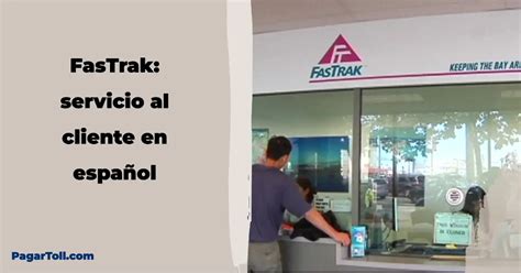 FasTrak: servicio al cliente en español - PagarToll