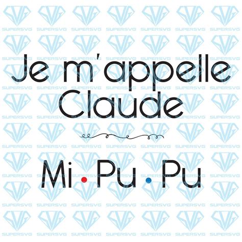 Je M Appelle Claude Svg Files For Silhouette Files For Cricut Svg Dxf ...