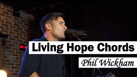 Living Hope Chords | Bethel Music / Phil Wickham » Chords And Lyric