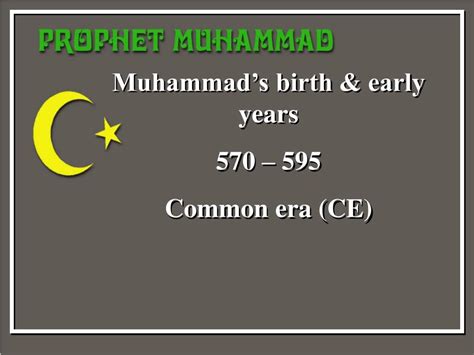 PPT - Muhammad’s birth & early years 570 – 595 Common era (CE ...