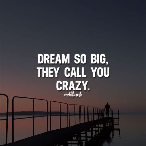 Dream so big, they call you crazy. ️ like, share & follow @adillaresh ...