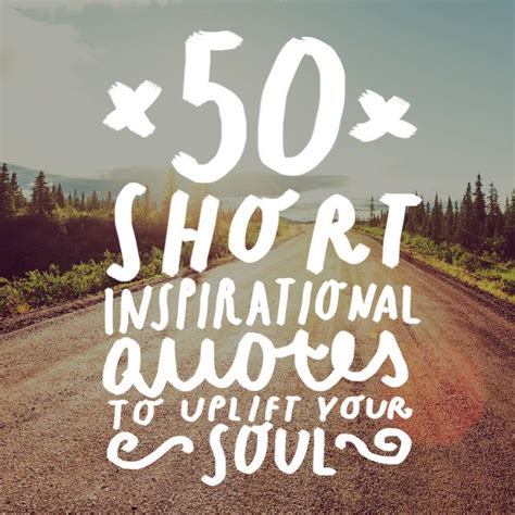 50 Short Inspirational Quotes to Uplift Your Soul - Bright Drops