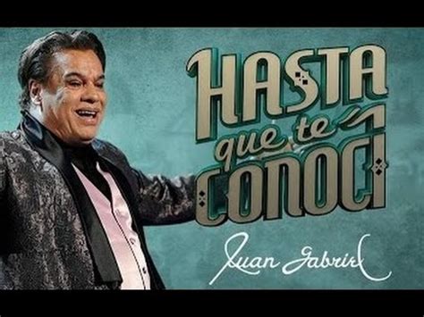 Hasta Que Te Conocí - Juan Gabriel - YouTube