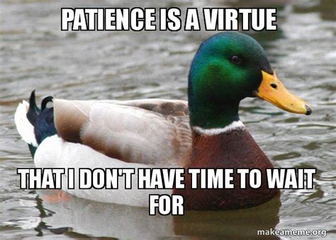 Patience Is A Virtue Meme