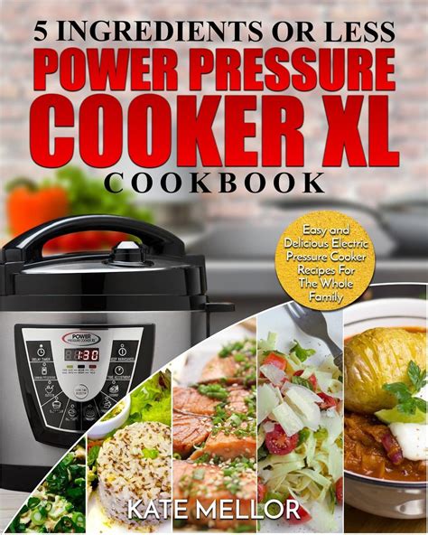 Power Pressure Cooker XL Cookbook : 5 Ingredients or Less - Easy and ...