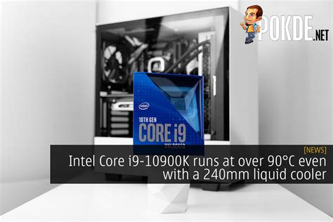 Intel Core I9-10900K Runs At Over 90°C Even With A 240mm Liquid Cooler ...