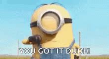 You Got It Dude Minion GIF | GIFDB.com