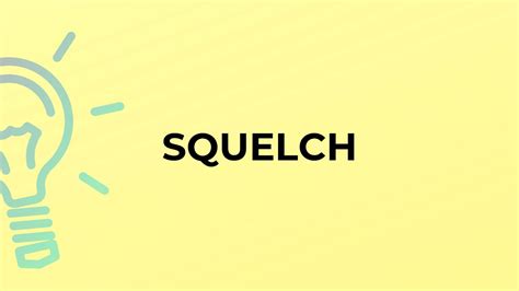 What is the meaning of the word SQUELCH? - YouTube