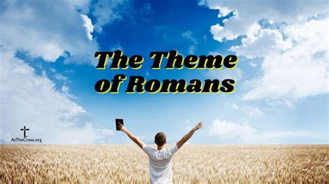 The Theme of Romans | Calvary Chapel At The Cross