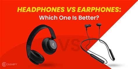 Headphones vs Earphones: Which One Is Best For You? | Cashify Earbuds Blog