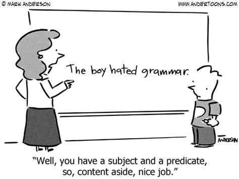 Grammar Cartoon 6980: Well, you have a subject and a predicate, so ...