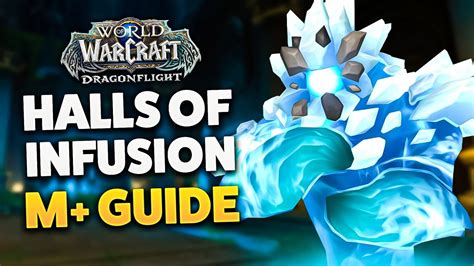 HALLS OF INFUSION M+ DUNGEON GUIDE (Dragonflight) - YouTube