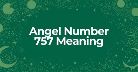 Angel Number 757 Meaning - 3 Reasons You See This Number