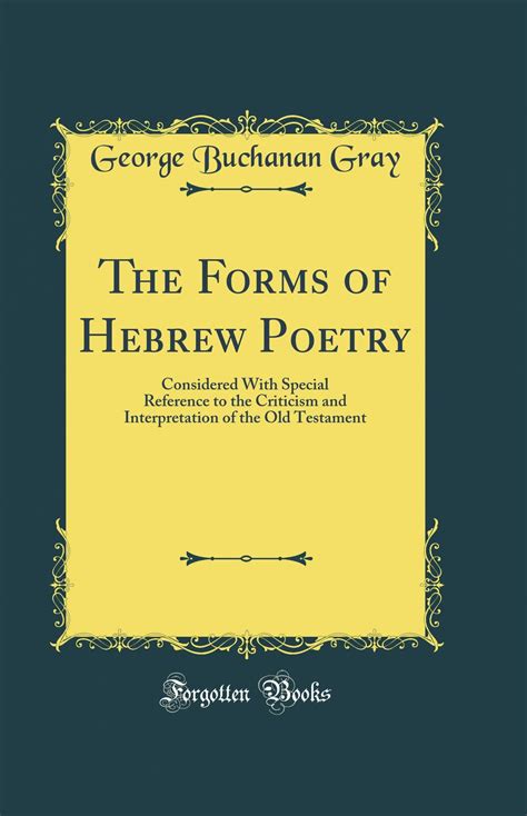 The Forms of Hebrew Poetry: Considered With Special Reference to the ...